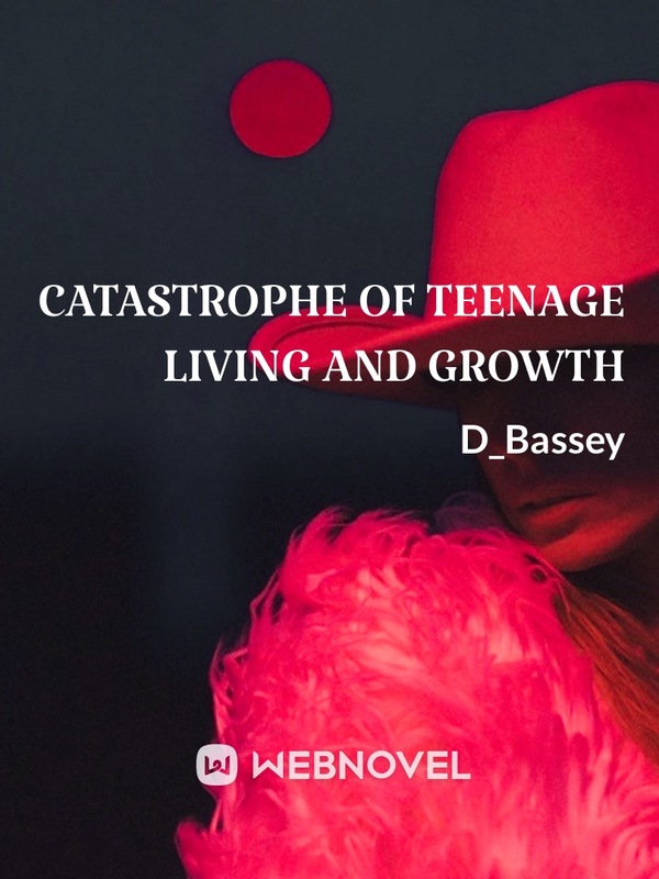 Catastrophe of teenage living and growth