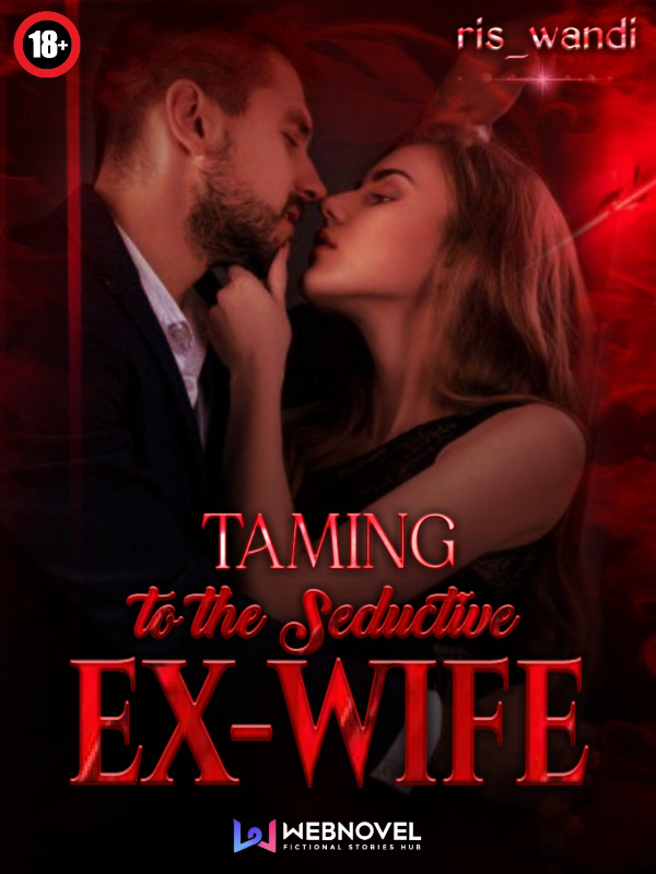 Taming To The Seductive Ex-Wife