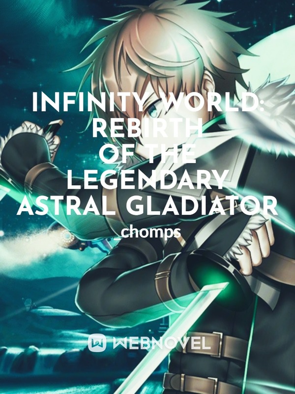 Infinity World: The Legends of the Legendary Astral Gladiator