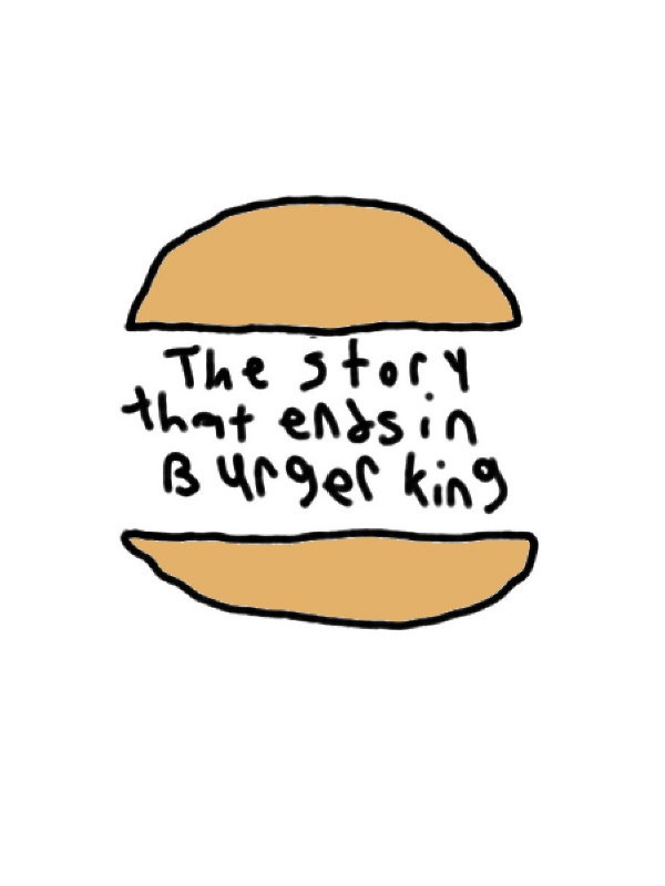 The Story That Ends In Burger King