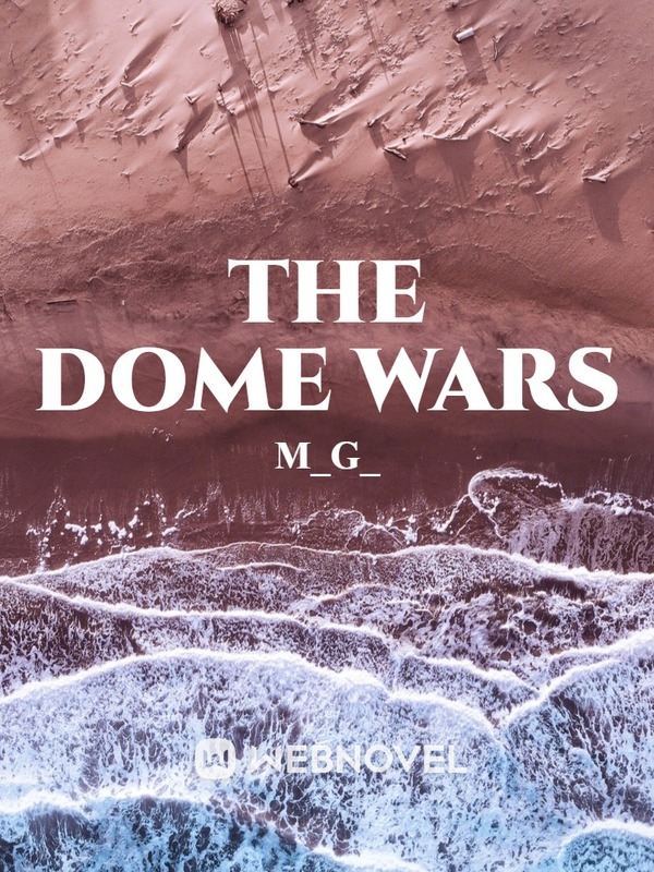 The Dome Wars