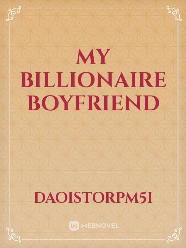 My Billionaire Boyfriend